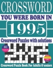 You Were Born in 1995: Crossword Puzzle Book: Crossword Puzzle Book With Word Find Puzzles for Seniors Adults and All Other Puzzle Fans & Per By Ryom Mon G. Publication Cover Image