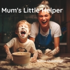 Mum's Little Helper: A Delightful Story of a Child's Daily Adventure By Mailess Chabalenge Cover Image