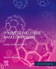 Polymer/Fullerene Nanocomposites: Design and Applications (Micro and Nano Technologies) By Ayesha Kausar Cover Image