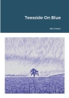 Teesside On Blue By Ben Nolan Cover Image