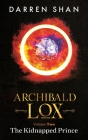 Archibald Lox Volume 2: The Kidnapped Prince Cover Image