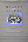 Hearts of Wisdom: American Women Caring for Kin, 1850-1940 By Emily Abel Cover Image