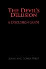 The Devil's Delusion, a Discussion Guide By John West, Sonja West Cover Image
