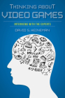 Thinking about Video Games: Interviews with the Experts (Digital Game Studies) By David S. Heineman Cover Image