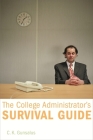 The College Administrator's Survival Guide By C. K. Gunsalus Cover Image