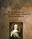Peter Stuyvesant: the Last Dutch Governor of New Amsterdam- Large Print Cover Image