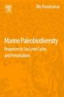 Marine Paleobiodiversity: Responses to Sea Level Cycles and Perturbations By Mu Ramkumar Cover Image