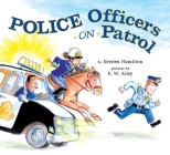 Police Officers on Patrol By Kersten Hamilton, R.W. Alley (Illustrator) Cover Image
