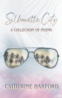 Silhouette City: A Collection of Poems Cover Image