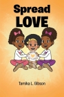 Spread Love By Tamika L. Gibson Cover Image