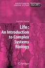 Life: An Introduction to Complex Systems Biology (Understanding Complex Systems) By Kunihiko Kaneko Cover Image