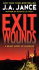 Exit Wounds: A Brady Novel of Suspense (Joanna Brady Mysteries #11) By J. A. Jance Cover Image
