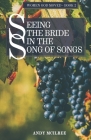 Seeing the Bride in the Song of Songs By Andy McIlree Cover Image