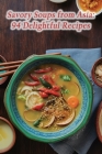 Savory Soups from Asia: 94 Delightful Recipes By The Flavorful Fire Waka Cover Image