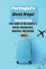 Portugal's Best Kept Secrets: Your Guide to the Country's Hotels, Restaurants, Beaches, and Design By Elliot Motley Cover Image