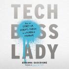 Tech Boss Lady: How to Start-Up, Disrupt, and Thrive as a Female Founder By Adriana Gascoigne (Read by) Cover Image