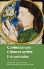 Contemporary Chaucer Across the Centuries (Manchester Medieval Literature and Culture) Cover Image