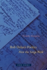 Bob Dylan's Poetics: How the Songs Work (Zone Books) Cover Image