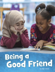 Being a Good Friend By Mari Schuh Cover Image