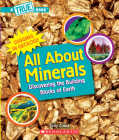 All About Minerals (A True Book: Digging in Geology) (Paperback): Discovering the Building Blocks of the Earth Cover Image