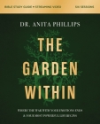 The Garden Within Bible Study Guide Plus Streaming Video: Where the War with Your Emotions Ends and Your Most Powerful Life Begins Cover Image
