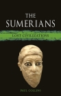 The Sumerians: Lost Civilizations By Paul Collins Cover Image