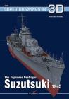 The Japanese Destroyer Suzutsuki 1945 (Super Drawings in 3D #1606) By Mariusz Motyka Cover Image