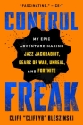 Control Freak: My Epic Adventure Making Jazz Jackrabbit, Gears of War, Unreal, and Fortnite By Cliff Bleszinski Cover Image