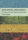 Ecological Mechanics: Principles of Life's Physical Interactions By Mark Denny Cover Image