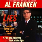 Lies and the Lying Liars Who Tell Them Lib/E: A Fair and Balanced Look at the Right By Al Franken, Al Franken (Read by) Cover Image