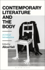 Contemporary Literature and the Body: A Critical Introduction By Alice Hall (Editor) Cover Image