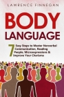 Body Language: 7 Easy Steps to Master Nonverbal Communication, Reading People, Microexpressions & Improve Your Charisma (Communication Skills #1) By Lawrence Finnegan Cover Image