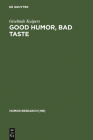 Good Humor, Bad Taste (Humor Research [Hr] #7) By Giselinde Kuipers Cover Image