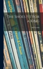 The Shoes Fit for a King By Helen E. Bill Cover Image