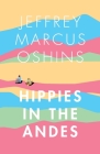 Hippies in the Andes/Freedom Pure Freedom By Jeffrey Marcus Oshins Cover Image