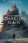 A Darkling Plain (Mortal Engines, Book 4) By Philip Reeve Cover Image