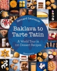 Baklava to Tarte Tatin: A World Tour in 110 Dessert Recipes By Bernard Laurance, Amélie Roche (Photographs by) Cover Image