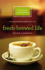 Fresh-Brewed Life Revised and Updated: A Stirring Invitation to Wake Up Your Soul By Nicole Johnson Cover Image
