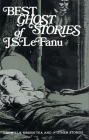 Best Ghost Stories of J. S. Lefanu By J. Sheridan Lefanu Cover Image