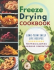Freeze Drying Cookbook: Unlock the Art of Survival Cuisine and Freeze-Dry Your Way to a Crisis-Proof Pantry with Long-Term Shelf Life Recipes By Ruby a Strothers Cover Image