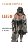 Leibnizing: A Philosopher in Motion (Columbia Themes in Philosophy) By Richard Halpern Cover Image