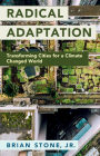 Radical Adaptation: Transforming Cities for a Climate Changed World Cover Image