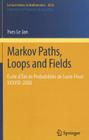 Markov Paths, Loops and Fields: École d'Été de Probabilités de Saint-Flour XXXVIII - 2008 Cover Image