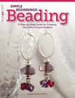 Simple Beginnings: Beading: A Step-By-Step Guide for Creating Your Own Custom Jewelry (Design Originals #5386) Cover Image