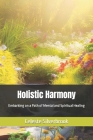 Holistic Harmony: Embarking on a Path of Mental and Spiritual Healing Cover Image