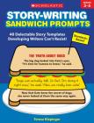 Story-Writing Sandwich Prompts: 40 Delectable Story Templates Developing Writers Can’t Resist! Cover Image