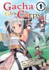 Gacha Girls Corps Vol. 1 (Manga) By Chinkururi, Syuu Haruno (Illustrator), H. Anthony (Translator) Cover Image