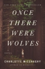 Once There Were Wolves: A Novel By Charlotte McConaghy Cover Image