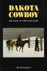 Dakota Cowboy: My Life in the Old Days By Ike Blasingame Cover Image