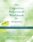 The Cognitive Behavioral Workbook for Anxiety: A Step-By-Step Program Cover Image